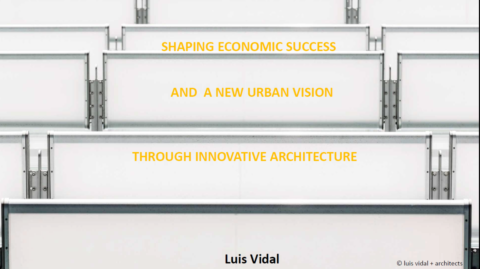 Presentation by Luis Vidal: Shaping Economic Success and a New Urban Vision through Innovative Architecture